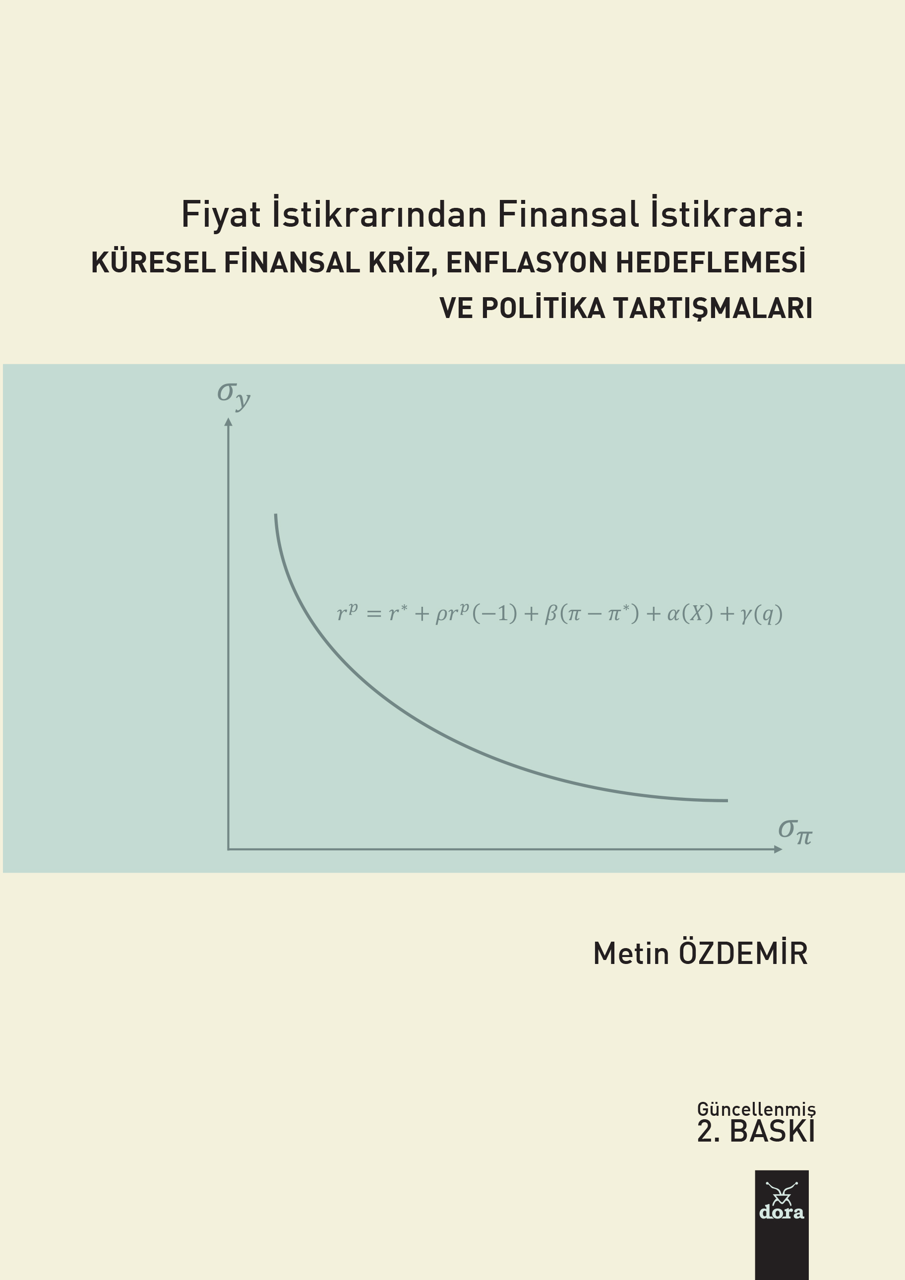 Fiyat İstikrarından Finansal İstikrara: KÜRESEL FİNANSAL KRİZ, ENFLASYON HEDEFLEMESİ VE POLİTİKA TARTIŞMALARI | 483 | Dora Yayıncılık